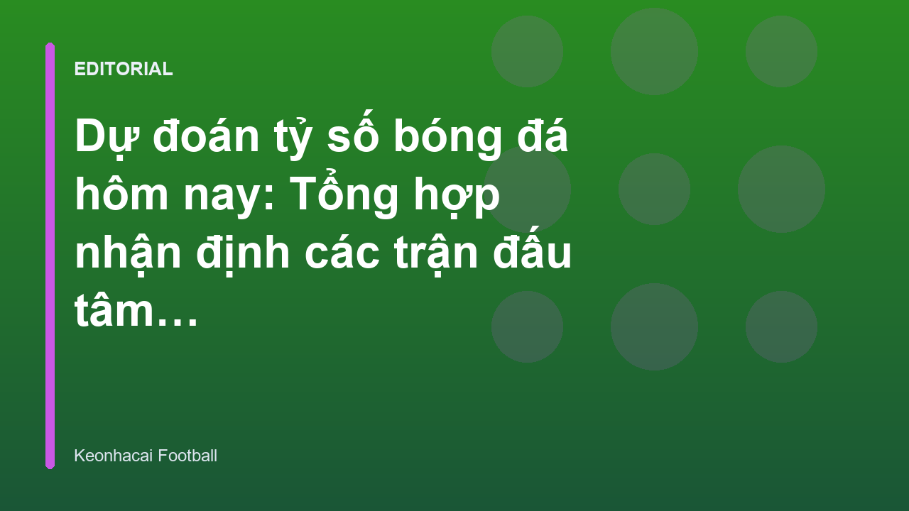 Chuyên gia phân tích dự đoán tỷ số bóng đá