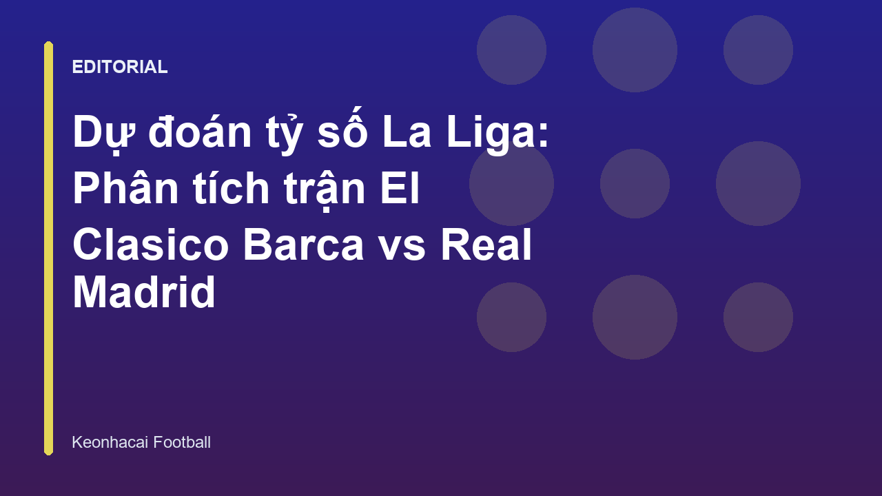 Trận đấu El Clasico giữa Barcelona và Real Madrid