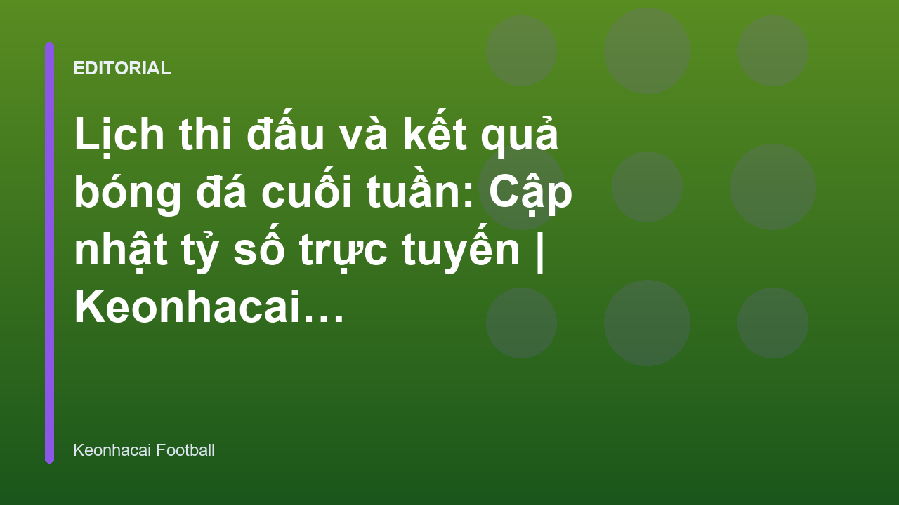 Lịch thi đấu và kết quả bóng đá cuối tuần