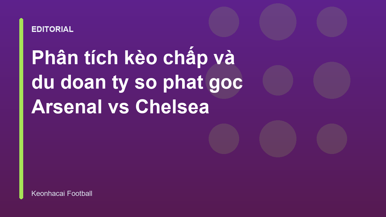 Phân tích trận đấu Arsenal vs Chelsea