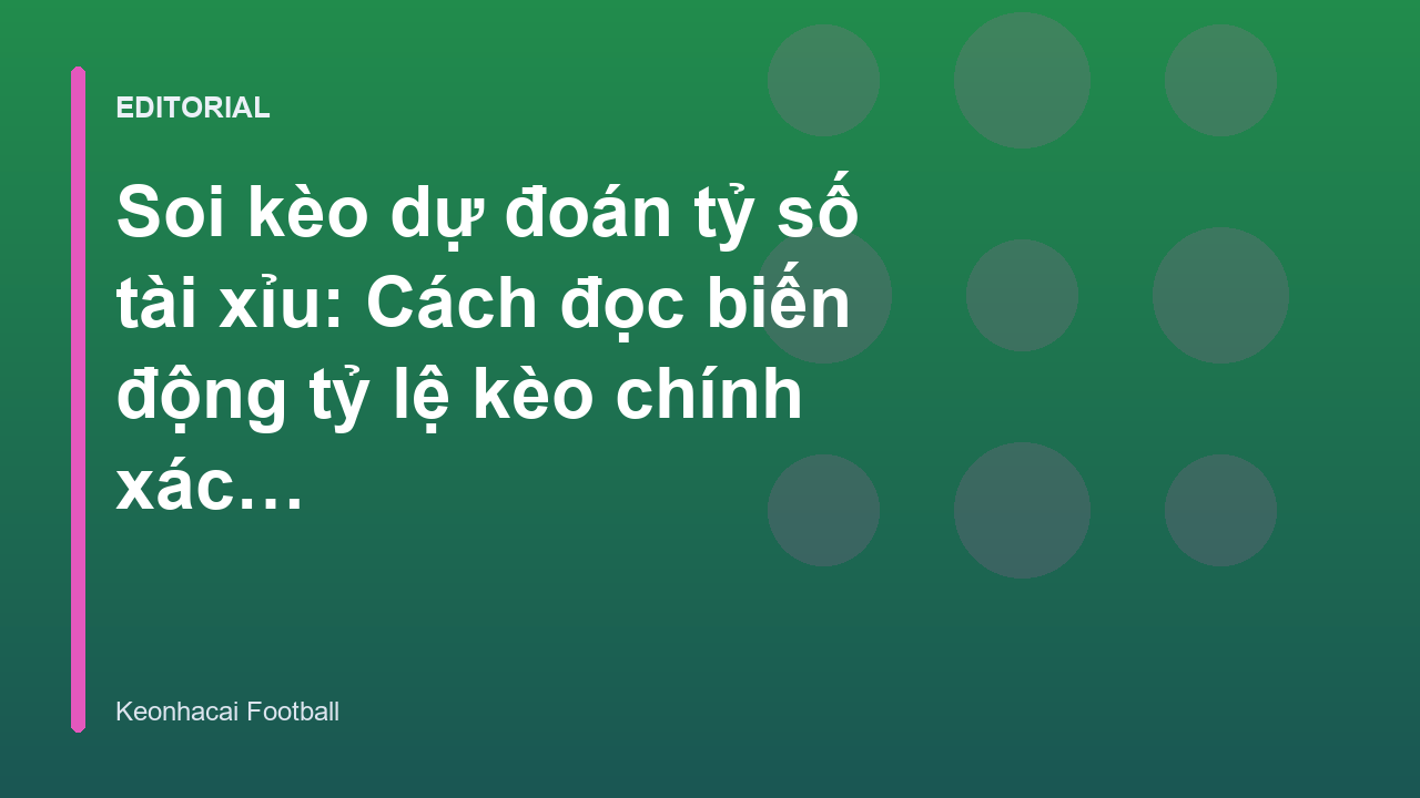 Phân tích biến động tỷ lệ kèo nhà cái bóng đá